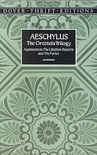 The Oresteia Trilogy: Agamemnon/The Libation-Bearers/The Furies